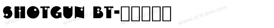 Shotgun BT字体转换